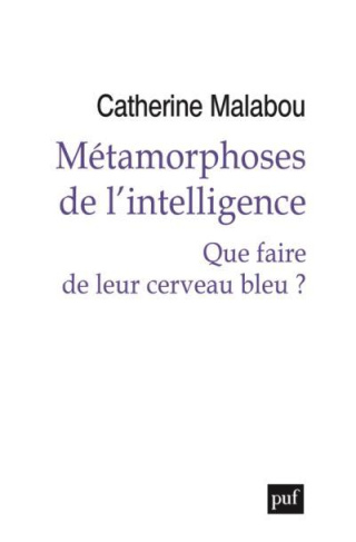 Métamorphoses de l'intelligence. Que faire de leur cerveau bleu ?