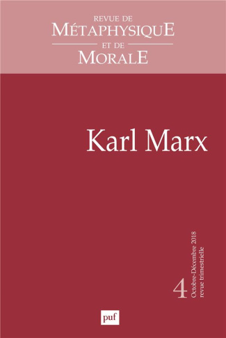 Revue de Métaphysique et de Morale N° 4, octobre-décembre 2018 : Karl Marx