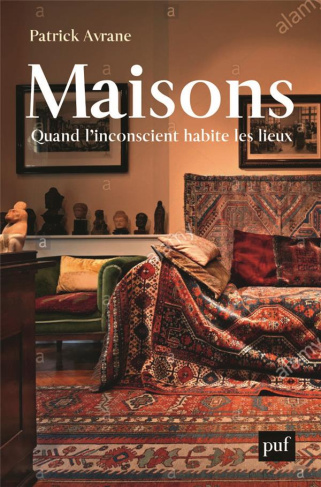 Maisons. Quand l'inconscient habite les lieux