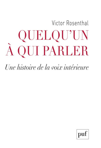 Quelqu'un à qui parler. Une histoire de la voix intérieure