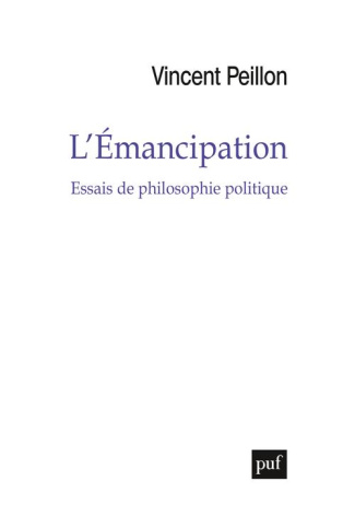 L'émancipation. Essais de philosophie politique