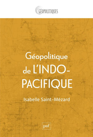 Géopolitique de l'Indo-Pacifique. Genèse et mise en oeuvre d'une idée