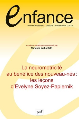 Enfance Volume 75 N°4, décembre 2023 : La neuromotricité au bénéfice des nouveau-nés : les leçons d'