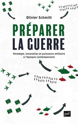 Préparer la guerre. Stratégie, innovation et puissance militaire à l'époque contemporaine