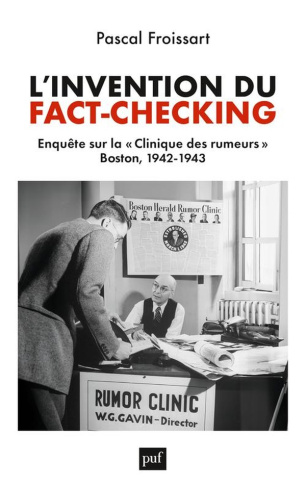 L'invention du fact-checking. Enquête sur la "Clinique des rumeurs", Boston, 1942-1943
