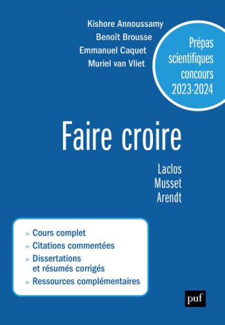 Faire croire. Laclos, Musset, Arendt. Prépas scientifiques concours, Edition 2023-2024