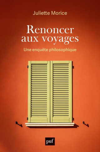 Renoncer aux voyages. Une enquête philosophique
