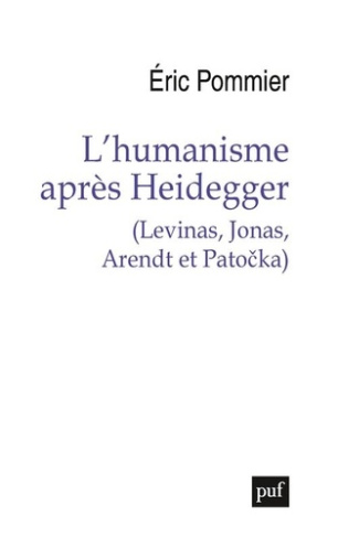 L'humanisme après Heidegger. (Levinas, Jonas, Arendt et Patocka)