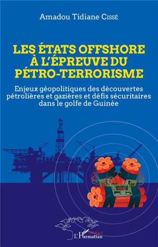 Les Etats offshore à l'épreuve du pétro-terrorisme. Enjeux géopolitiques des découvertes pétrolières