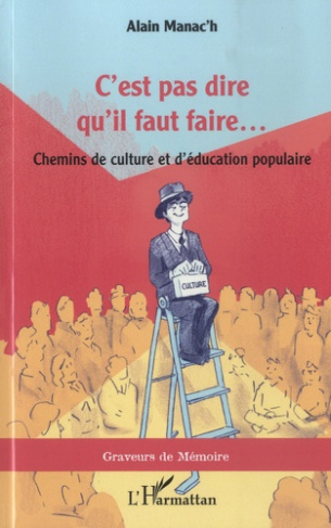 C'est pas dire qu'il faut faire.... Chemins de culture et d'éducation populaire