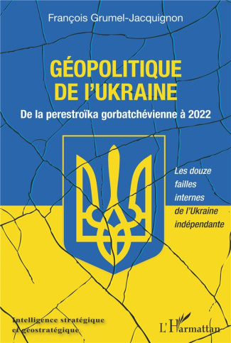 Géopolitique de l'Ukraine. De la perestroïka gorbatchévienne à 2022