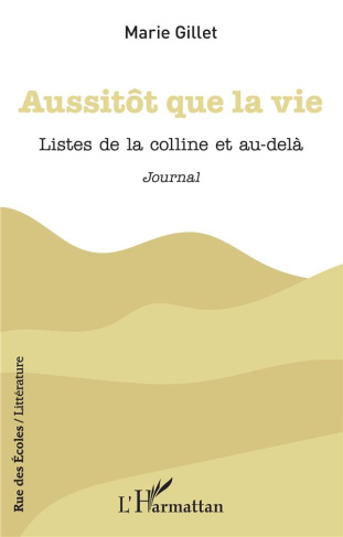Aussitôt que la vie. Listes de la colline et au-delà - Journal