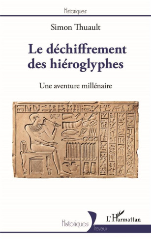 Le déchiffrement des hiéroglyphes. Une aventure millénaire