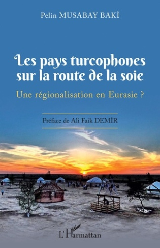 Les pays turcophones sur la route de la soie. Une régionalisation en Eurasie ?