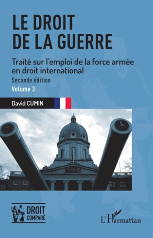 Le droit de la guerre. 3 Seconde édition. Traité sur l'emploi de la force armée en droit internation