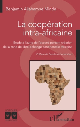 La coopération intra-africaine. Etude à l'aune de l'accord portant création de la zone de libre-écha