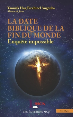 La date biblique de la fin du monde. Enquête impossible