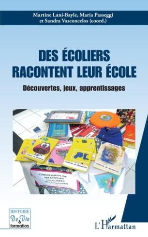 Des écoliers racontent leur école. Découvertes, jeux, apprentissages