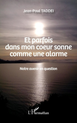 Et parfois dans mon coeur sonne comme une alarme. Notre avenir en question