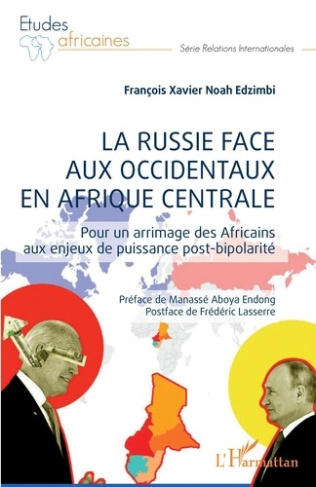 La Russie face aux occidentaux en Afrique centrale. Pour un arrimage des Africains aux enjeux de pui