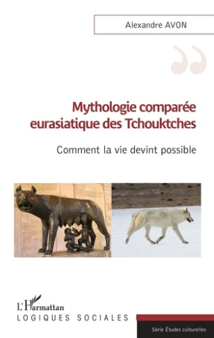 Mythologie comparée eurasiatique des Tchouktches. Comment la vie devint possible