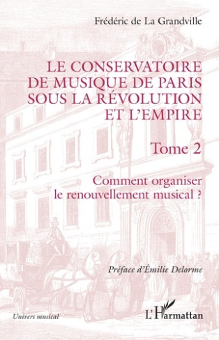 Le Conservatoire de musique de Paris sous la Révolution et l'Empire. 2 Comment organiser le renouvel