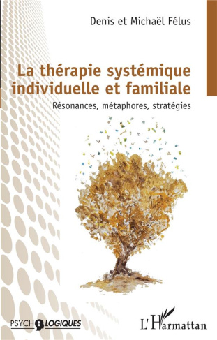 La thérapie systémique individuelle et familiale. Résonances, métaphores, stratégies
