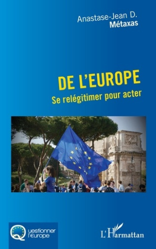 De l'Europe. Se relégitimer pour acter
