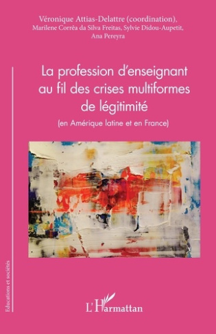 La profession d'enseignant au fil des crises multiformes de légitimité (en Amérique latine et en Fra