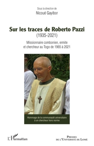 Sur les traces de Roberto Pazzi (1935-2021). Missionnaire combonien, ermite et chercheur au Togo de