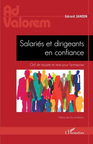 Salariés et dirigeants en confiance. Clef de réussite et rêve pour l'entreprise