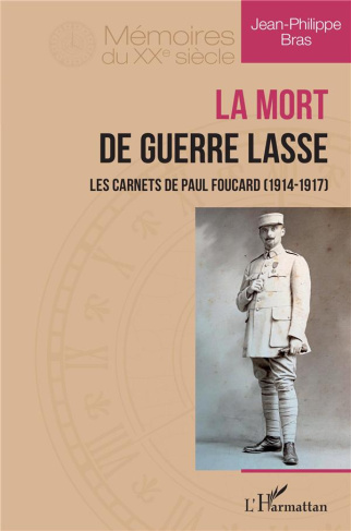 La Mort de guerre lasse. Les carnets de Paul Foucard (1914-1947)