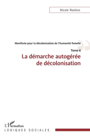 Manifeste pour la décolonisation de l'humanité femelle. La démarche autogérée de décolonisation - To