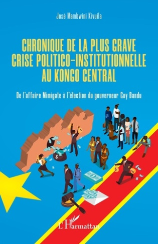 Chronique de la plus grave crise politico-institutionnelle au Kongo central. De l'affaire Mimigate à