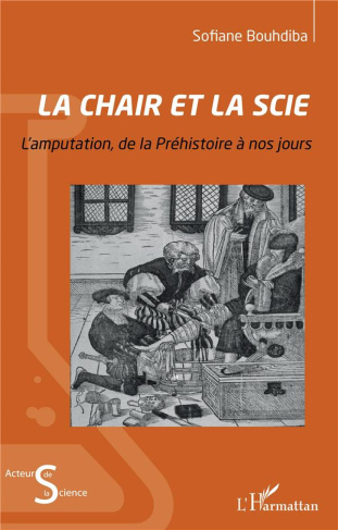 La chair et la scie. L'amputation de la Préhistoire à nos jours