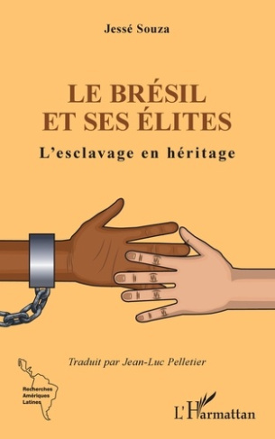 Le Brésil et ses élites. L'esclavage en héritage