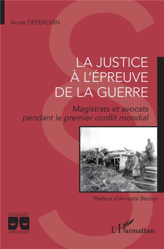 La justice à l'épreuve de la guerre. Magistrats et avocat pendant le premier conflit mondial