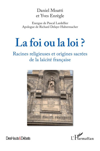 La foi ou la loi ? Racines religieuses et origines de la laïcité française