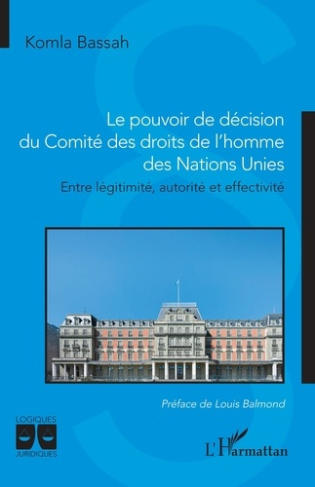 Le pouvoir de décision du Comité des droits de l'homme des Nations Unies. Entre légitimité, autorité