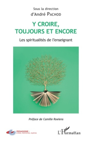 Y croire toujours et encore. Les spiritualités de l'enseignant