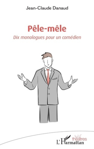 Pêle-mêle. Dix monologues pour un comédien