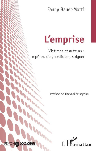 L'emprise. Victimes et auteurs : repérer, diagnostiquer, soigner