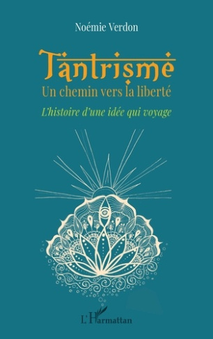 Tantrisme. Un chemin vers la liberté. L'histoire d'une idée qui voyage