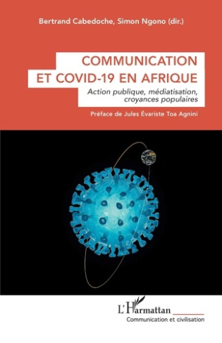 Communication et Covid-19 en Afrique. Action publique, médiatisation, croyances populaires
