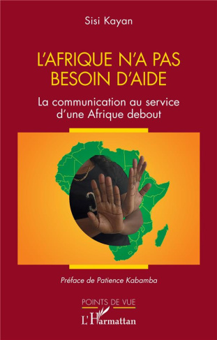L'Afrique n'a pas besion d'aide. La communication au service d'une Afrique debout