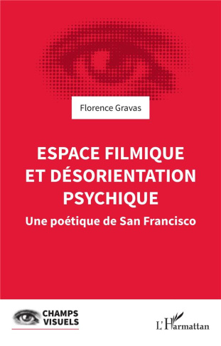 Espace filmique et désorientation psychique. Une poétique de San Francisco
