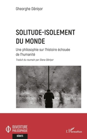 Solitude-isolement du monde - une philosophie sur l'histoire echouee de l'humanite