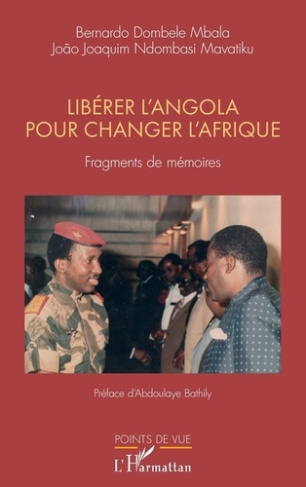 Libérer l'Angola pour changer l'Afrique. Fragments de mémoires