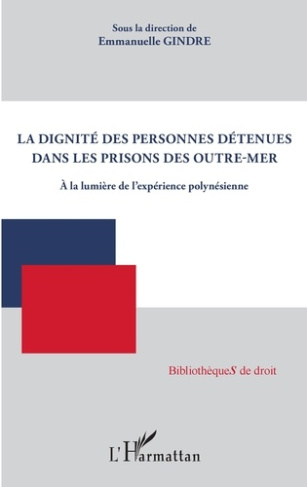 La dignité des personnes détenues dans les prisons des Outre-mer. A la lumière de l'expérience polyn