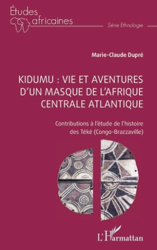 Kidumu : vie et aventures d’un masque de l’Afrique centrale atlantique. Contributions à l’étude de l